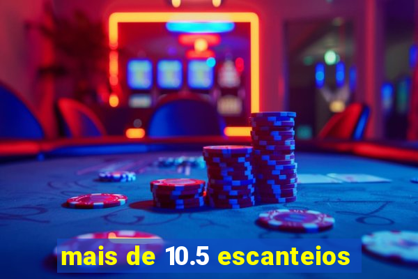 mais de 10.5 escanteios